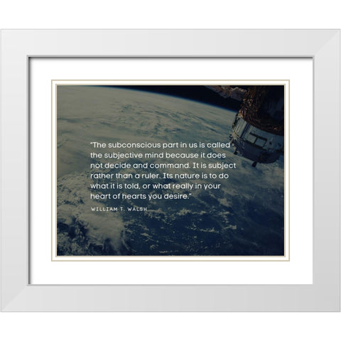 William T. Walsh Quote: The Subconscious White Modern Wood Framed Art Print with Double Matting by ArtsyQuotes