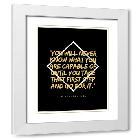 Bitthal Dhanuka Quote: That First Step White Modern Wood Framed Art Print with Double Matting by ArtsyQuotes