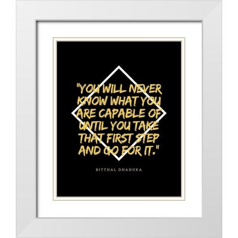 Bitthal Dhanuka Quote: That First Step White Modern Wood Framed Art Print with Double Matting by ArtsyQuotes