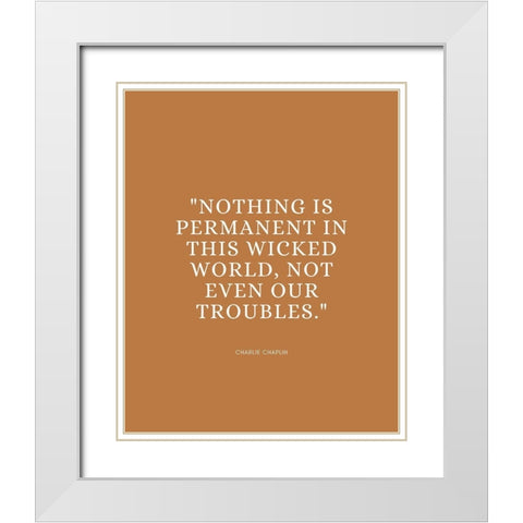 Charlie Chaplin Quote: Wicked World White Modern Wood Framed Art Print with Double Matting by ArtsyQuotes