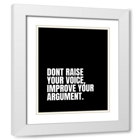 ArtsyQuotes Quote: Your Argument White Modern Wood Framed Art Print with Double Matting by ArtsyQuotes