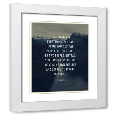 Lee Iacocca Quote: Motivation White Modern Wood Framed Art Print with Double Matting by ArtsyQuotes