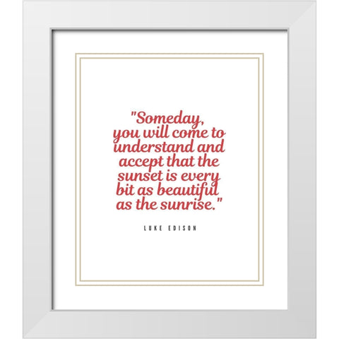 Luke Edison Quote: Someday White Modern Wood Framed Art Print with Double Matting by ArtsyQuotes