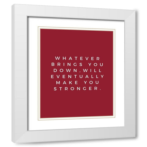 ArtsyQuotes Quote: Make You Stronger White Modern Wood Framed Art Print with Double Matting by ArtsyQuotes