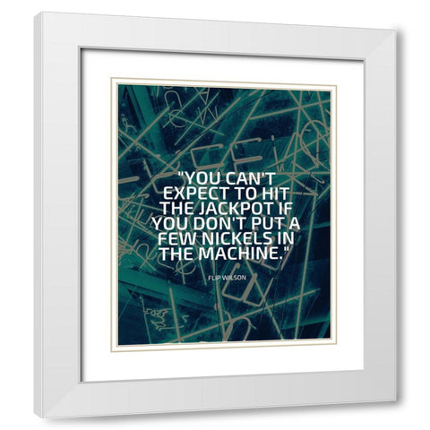 Flip Wilson Quote: Jackpot White Modern Wood Framed Art Print with Double Matting by ArtsyQuotes
