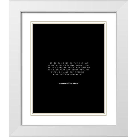 Subhash Chandra Bose Quote: Our Liberty White Modern Wood Framed Art Print with Double Matting by ArtsyQuotes