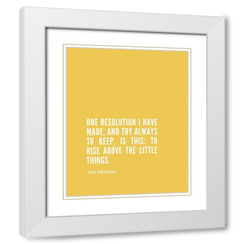 John Burroughs Quote: One Resolution White Modern Wood Framed Art Print with Double Matting by ArtsyQuotes