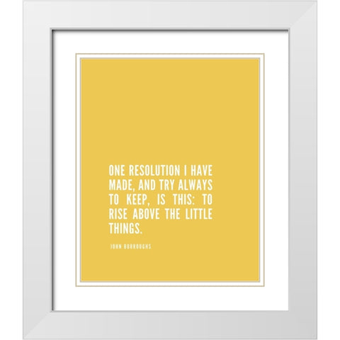 John Burroughs Quote: One Resolution White Modern Wood Framed Art Print with Double Matting by ArtsyQuotes