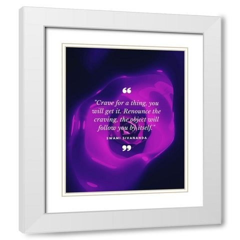 Swami Sivananda Quote: Renounce the Craving White Modern Wood Framed Art Print with Double Matting by ArtsyQuotes