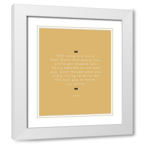 Slick Rick Quote: The Bad Guy White Modern Wood Framed Art Print with Double Matting by ArtsyQuotes