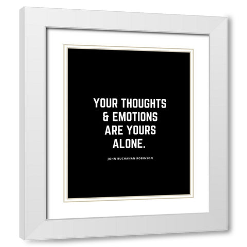 John Buchanan Robinson Quote: Your Thoughts White Modern Wood Framed Art Print with Double Matting by ArtsyQuotes