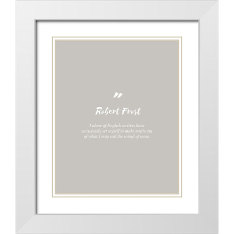 Robert Frost Quote: English Writers White Modern Wood Framed Art Print with Double Matting by ArtsyQuotes