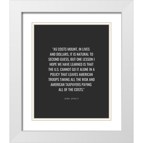 John Spratt Quote: Lives and Dollars White Modern Wood Framed Art Print with Double Matting by ArtsyQuotes