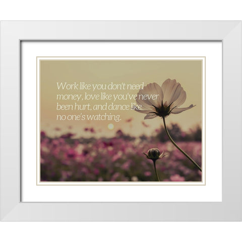 Unknown Author Quote: Work, Love and Dance White Modern Wood Framed Art Print with Double Matting by ArtsyQuotes