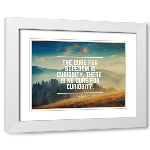 Ellen Parr Quote: Boredom is Curiosity White Modern Wood Framed Art Print with Double Matting by ArtsyQuotes