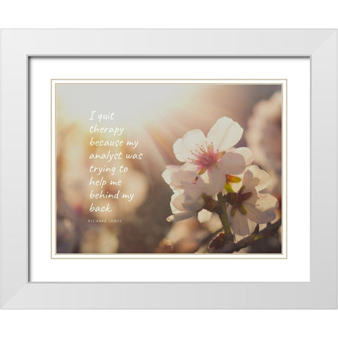 Richard Lewis Quote: I Quite Therapy White Modern Wood Framed Art Print with Double Matting by ArtsyQuotes