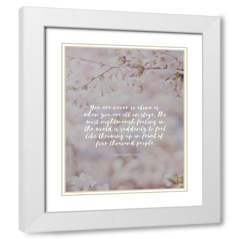 Judy Garland Quote: Never So Alone White Modern Wood Framed Art Print with Double Matting by ArtsyQuotes