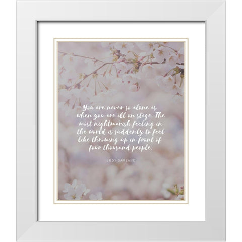 Judy Garland Quote: Never So Alone White Modern Wood Framed Art Print with Double Matting by ArtsyQuotes