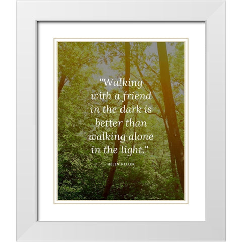 Helen Keller Quote: Walking Alone White Modern Wood Framed Art Print with Double Matting by ArtsyQuotes