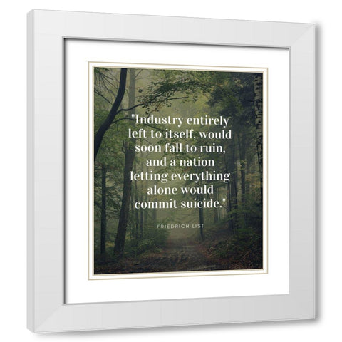 Friedrich List Quote: Soon Fall to Ruin White Modern Wood Framed Art Print with Double Matting by ArtsyQuotes