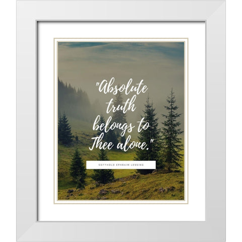 Gotthold Ephraim Lessing Quote: Absolute Truth White Modern Wood Framed Art Print with Double Matting by ArtsyQuotes