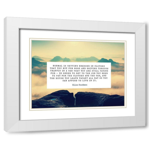 Ellen Goodman Quote: Normal White Modern Wood Framed Art Print with Double Matting by ArtsyQuotes