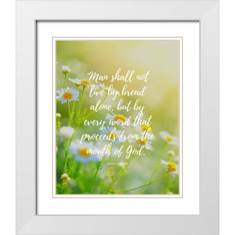 Matthew 4:4 Quote: The Mouth of God White Modern Wood Framed Art Print with Double Matting by ArtsyQuotes