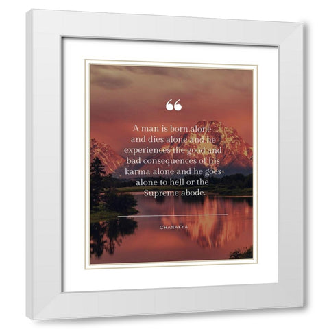 Chanakya Quote: Born Alone White Modern Wood Framed Art Print with Double Matting by ArtsyQuotes