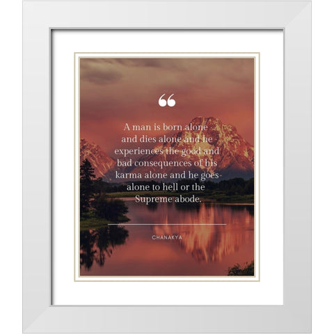 Chanakya Quote: Born Alone White Modern Wood Framed Art Print with Double Matting by ArtsyQuotes