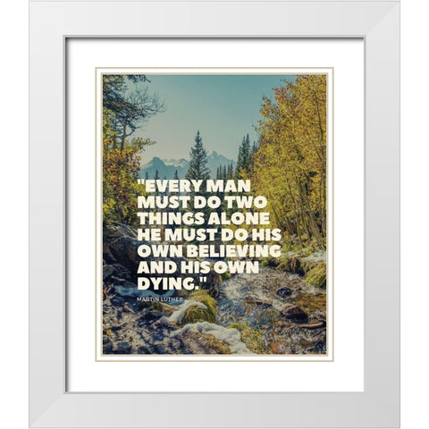 Martin Luther Quote: His Own Believing White Modern Wood Framed Art Print with Double Matting by ArtsyQuotes