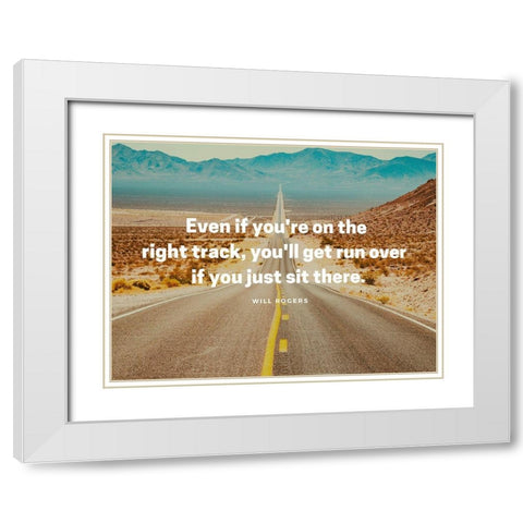 Will Rogers Quote: Get Run Over White Modern Wood Framed Art Print with Double Matting by ArtsyQuotes