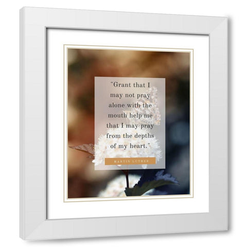 Martin Luther Quote: Pray Alone White Modern Wood Framed Art Print with Double Matting by ArtsyQuotes