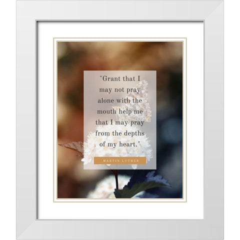 Martin Luther Quote: Pray Alone White Modern Wood Framed Art Print with Double Matting by ArtsyQuotes