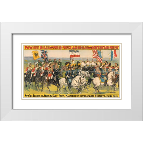 Magnificent international military calvary drill White Modern Wood Framed Art Print with Double Matting by Pawnee Bills Wild West Show Poster