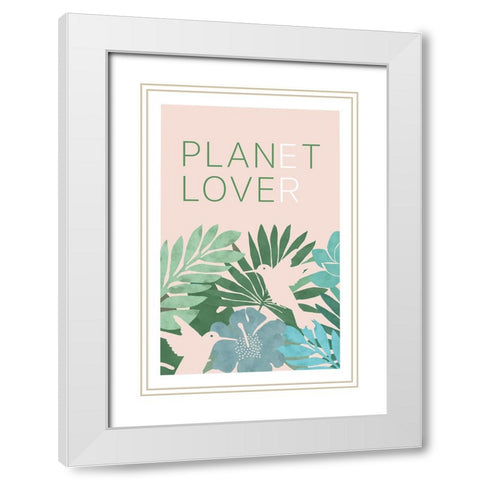 Love Our Planet I White Modern Wood Framed Art Print with Double Matting by Kouta, Flora