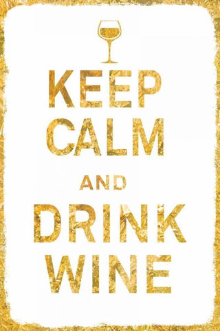 Keep Calm and Drink Wine Gold White Modern Wood Framed Art Print with Double Matting by PI Studio