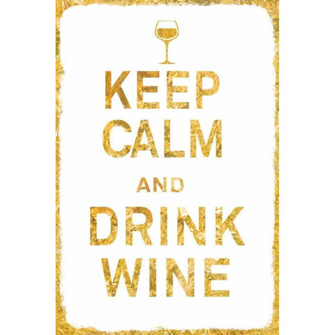 Keep Calm and Drink Wine Gold Gold Ornate Wood Framed Art Print with Double Matting by PI Studio