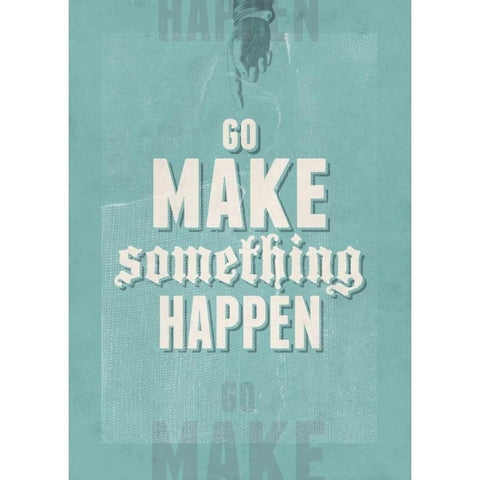Go Make Something Happen White Modern Wood Framed Art Print by Beer, Hannes