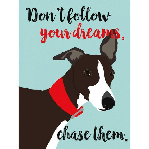 Dont Follow Your Dreams, Chase Them White Modern Wood Framed Art Print by Oliphant, Ginger