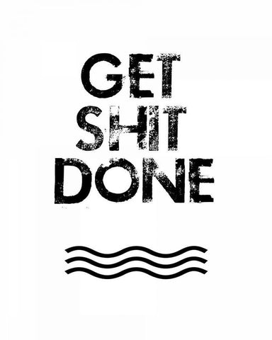 Get Shit Done White Modern Wood Framed Art Print with Double Matting by Weiss, Jan