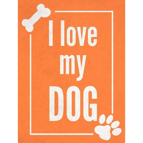 Love my Dog Orange White Modern Wood Framed Art Print by Studio, Sd Graphics