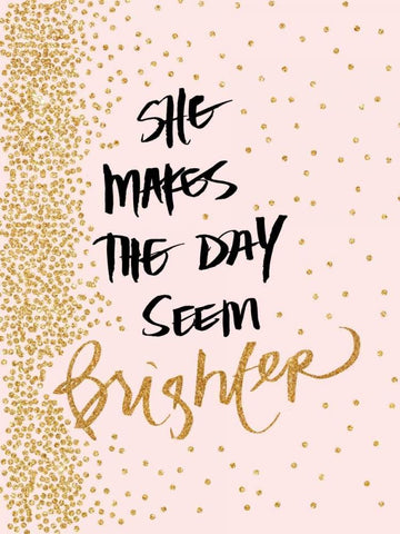 She Makes The Day Seem Brighter White Modern Wood Framed Art Print with Double Matting by Studio, Sd Graphics