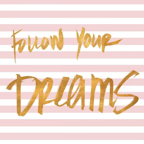 Follow Your Dreams on Pink Stripes Gold Ornate Wood Framed Art Print with Double Matting by SD Graphics Studio