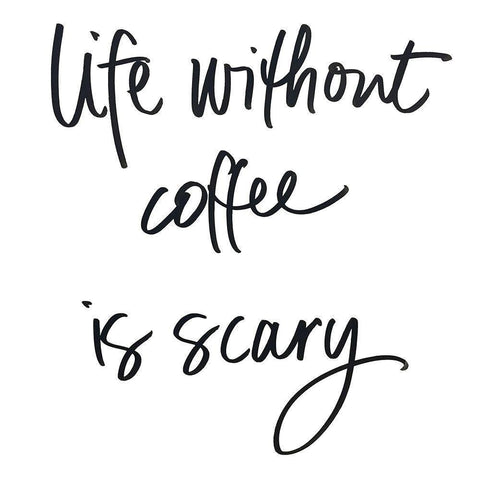 Life Without Coffee Black Modern Wood Framed Art Print by SD Graphics Studio