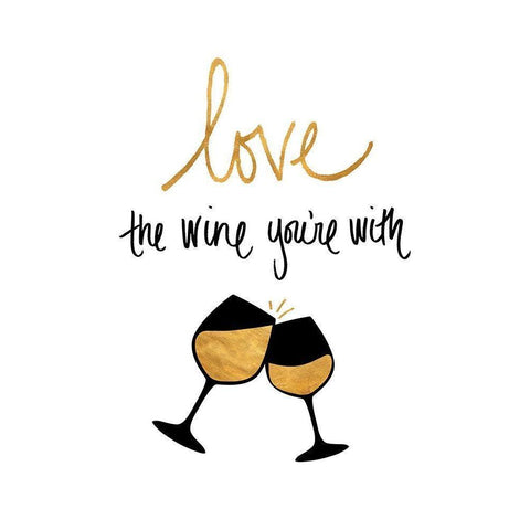 Love the Wine Youre With Black Modern Wood Framed Art Print with Double Matting by SD Graphics Studio