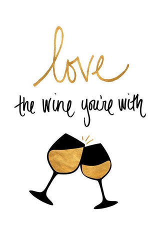 Love the Wine Youre With White Modern Wood Framed Art Print with Double Matting by SD Graphics Studio