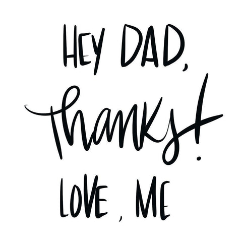 Hey Dad, Thanks White Modern Wood Framed Art Print with Double Matting by SD Graphics Studio