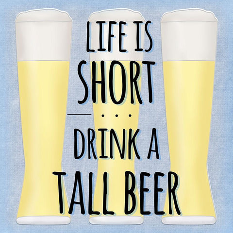 Life Is Short Drink A Tall Beer White Modern Wood Framed Art Print by SD Graphics Studio