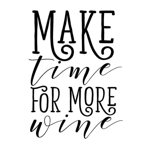 Make Time for More Wine Black Modern Wood Framed Art Print with Double Matting by SD Graphics Studio