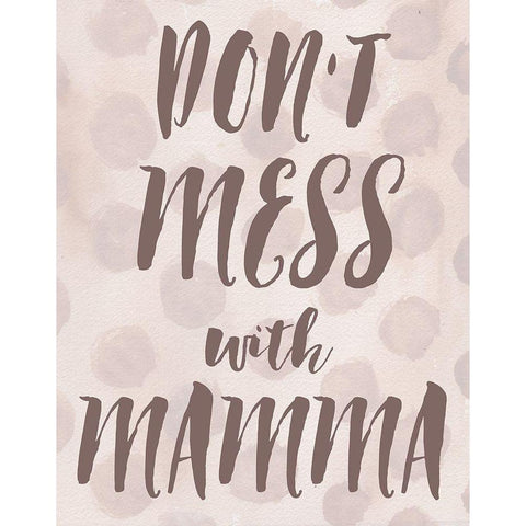 Dont Mess With Mamma Black Modern Wood Framed Art Print with Double Matting by Medley, Elizabeth